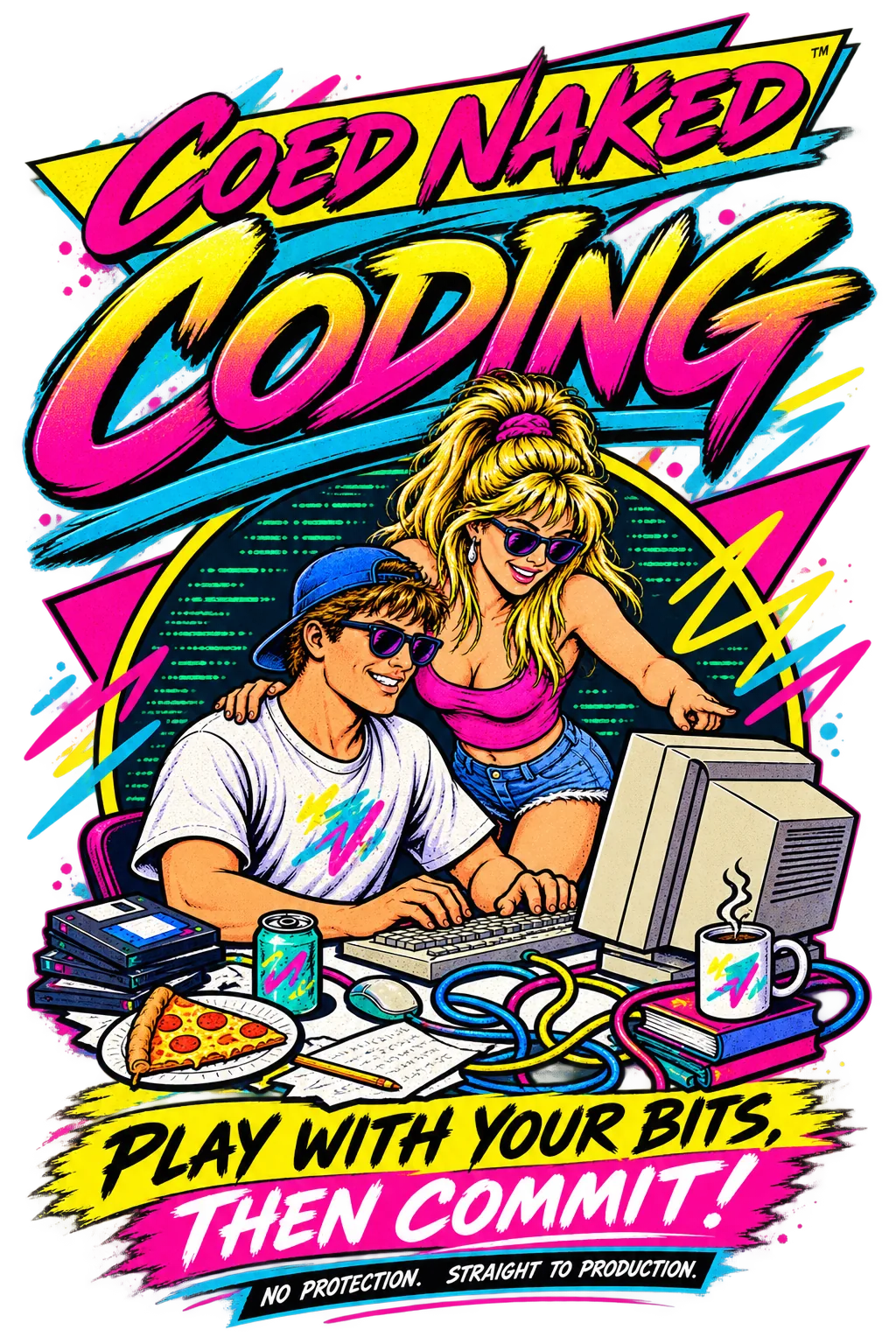 Coed Naked Coding — a neon 1980s poster of two coders at a beige desktop computer surrounded by pizza, floppy disks and coffee. Tagline: play with your bits, then commit. No protection. Straight to production.